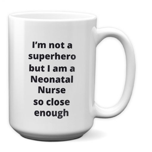 Neonatal Nurse - Not A Superhero_15 oz Mug-white